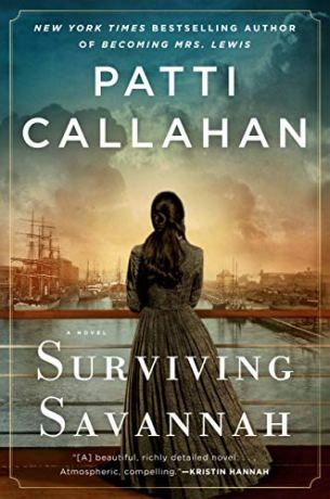 Surviving Savannah by Patti Callahan (cover) Image: a woman stands against a rail with her back to the camera overlooking a harbor