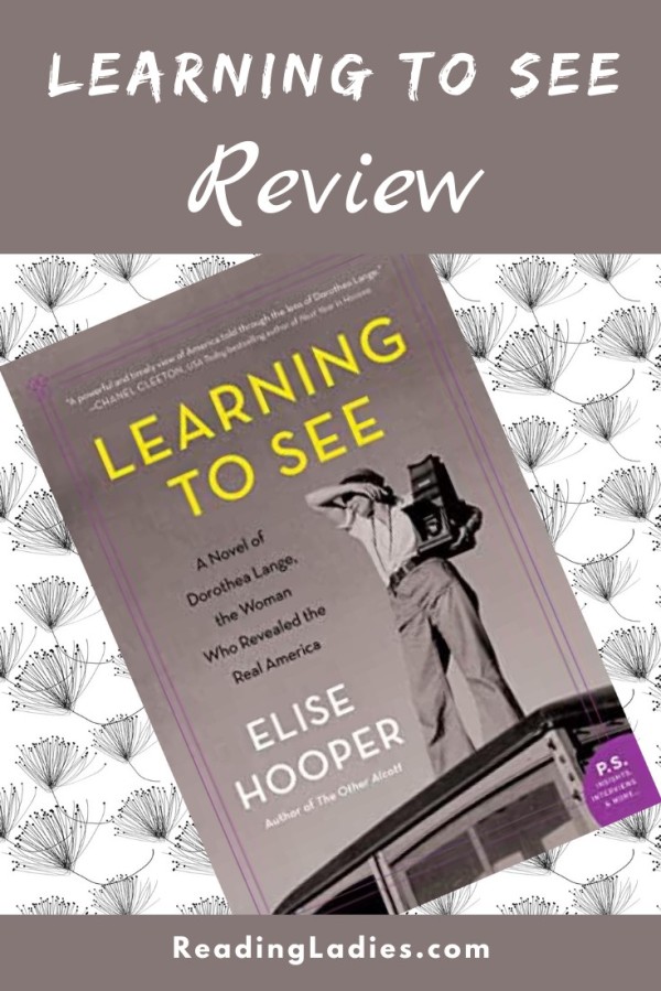 Learning to See by Elise Hooper (cover) Image: a black and white image of Dorothea Langue standing on top of a vehicle shading her eyes to see and holding a large camera with the other hand