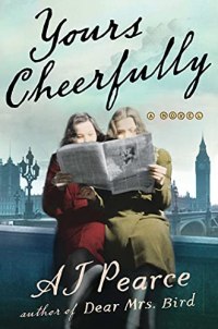 Yours Cheerfully by A.J. Pearce (cover) Image: 2 young women sit on a low wall reading one newspaper