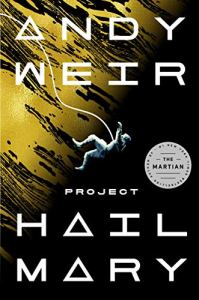 Project Hail Mary by Andy Weir (cover) Image: an astronaut floats in space tethered to a gold and black object